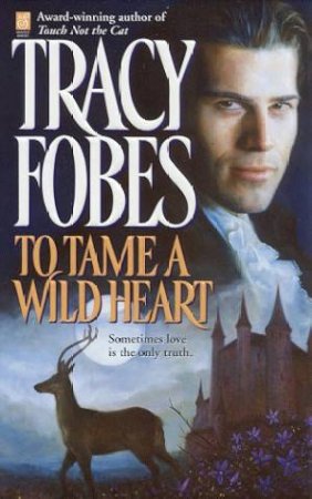 To Tame A Wild Heart by Tracy Fobes