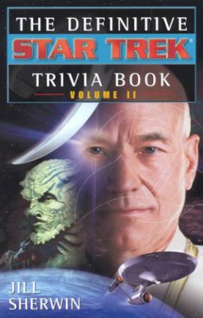 The Definitive Star Trek Trivia Book - Volume II by Jill Sherwin