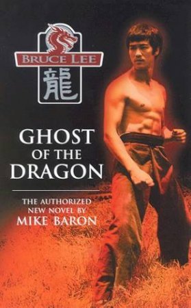 Bruce Lee: Ghost Of The Dragon by Mike Baron