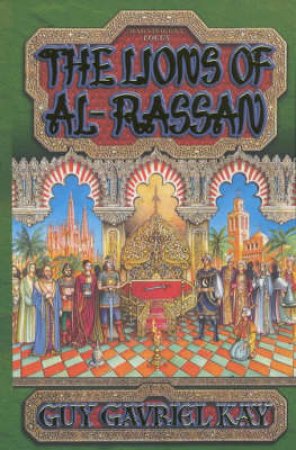 The Lions Of Al-Rassan by Guy Gavriel Kay