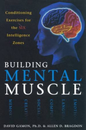 Building Mental Muscle by David Gamon & Allen D Bragdon