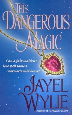 This Dangerous Magic by Jayel Wylie