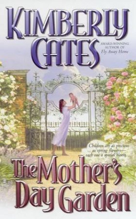 The Mother's Day Garden by Kimberly Cates