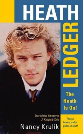 Heath Ledger: The Heath Is On! by Nancy Krulik