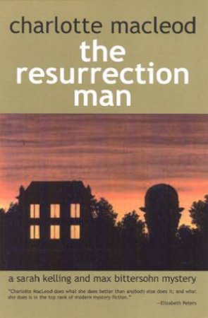 A Sarah Kelling & Max Bittersohn Mystery: The Resurrection Man by Charlotte MacLeod