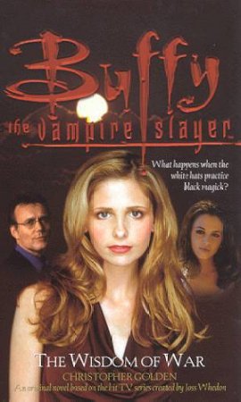 Buffy The Vampire Slayer: The Wisdom Of War by Christopher Golden