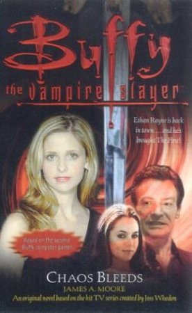 Buffy The Vampire Slayer: Chaos Bleeds by James A Moore