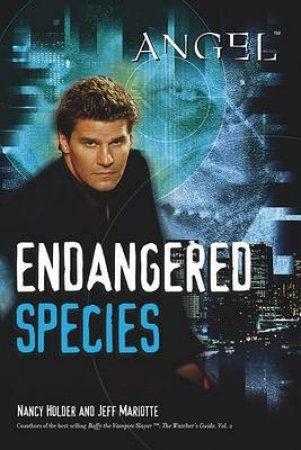 Angel: Endangered Species by Nancy Holder & Jeff Mariotte