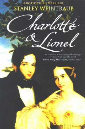 Charlotte & Lionel: A Rothschild Marriage by Stanley  Weintraub