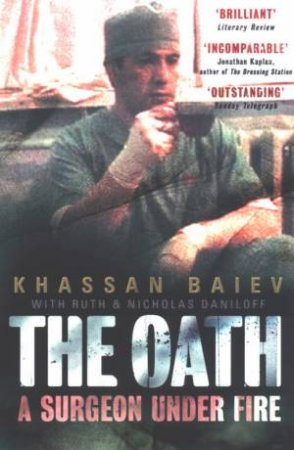 The Oath: A Surgeon Under Fire by Khassan Baiev