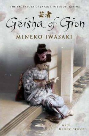 Geisha of Gion by Mineko Iwasaki