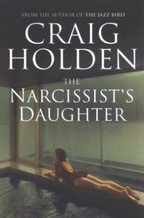 The Narcissist's Daughter by Craig Holden