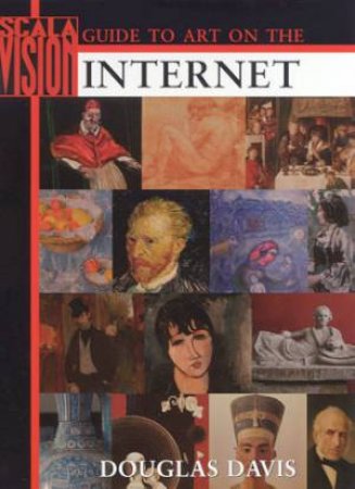 The ScalaVision Guide To Art On The Internet by Douglas Davis