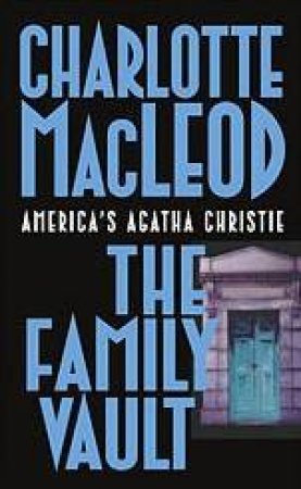 A Sarah Kelling & Max Bittersohn Mystery: The Family Vault by Charlotte MacLeod