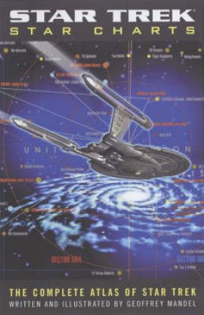 Star Trek: Star Charts: The Complete Atlas Of Star Trek by Geoffrey Mandell