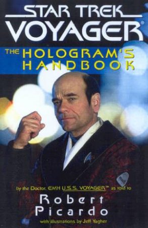 Star Trek: Voyager: The Hologram's Handbook by Robert Picardo