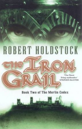 The Iron Grail by Robert Holdstock