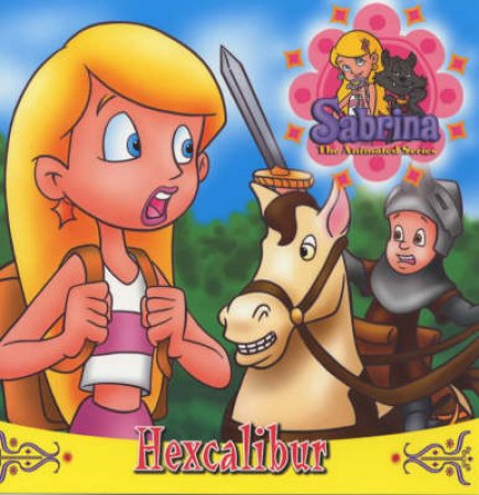 Sabrina: The Animated Series: Hexcalibur by Kate Tym