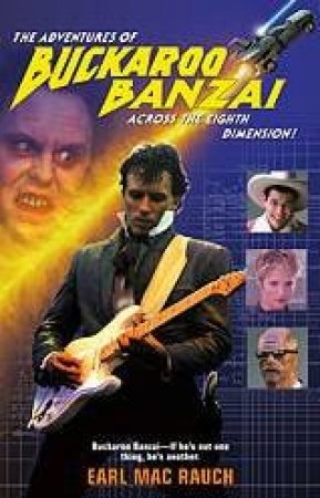 The Adventures Of Buckaroo Banzai Across The Eighth Dimension by Earl Mac Rauch