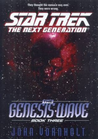 Star Trek: The Next Generation: The Genesis Wave 3 by John Vornholt