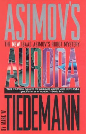 Isaac Asimov's Aurora by Mark W Tiedemann