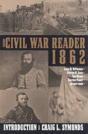 The Civil War Reader: 1862 by Various