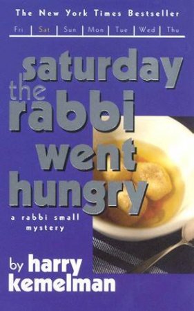 Saturday The Rabbi Went Hungry by Harry Kemelman