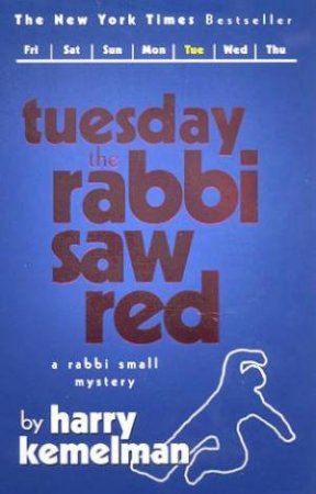 Tuesday The Rabbi Saw Red by Harry Kemelman