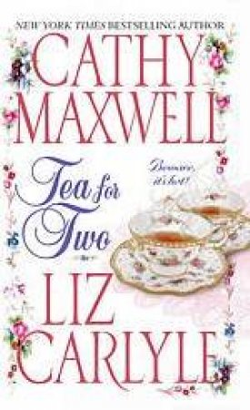 Tea For Two: Two Regency Novellas by Cathy Maxwell & Liz Carlyle