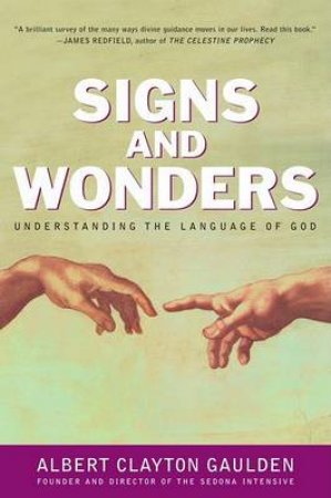 Signs And Wonders: Understanding The Language Of God by Albert Clayton Gaulden