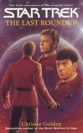 Star Trek: The Original Series: The Last Round Up by Christie Golden