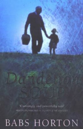 Dandelion Soup by Babs Horton