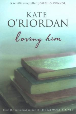 Loving Him by Kate O'Riordan