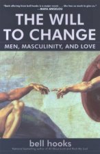 The Will To Change Men Masculinity And Love