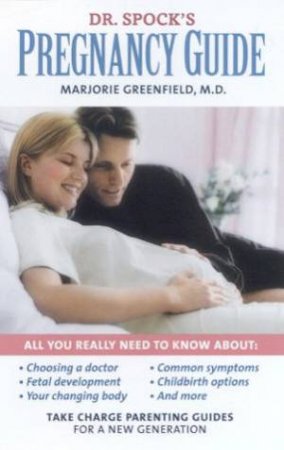 Take Charge Parenting Guide: Dr Spock's Pregnancy Guide by Dr Marjorie Greenfield