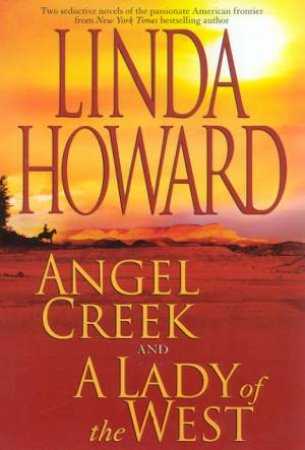 Angel Creek And A Lady Of The West Omnibus by Linda Howard