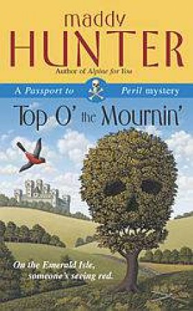 A Passport To Peril Mystery: Top O' The Mournin' by Maddy Hunter