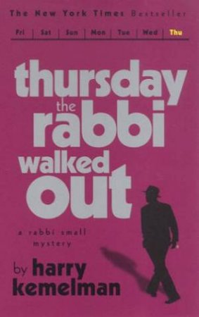 Thursday The Rabbi Walked Out by Harry Kemelman