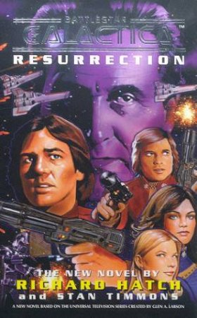 Battlestar Galactica: Resurrection by Richard Hatch & Stan Timmons