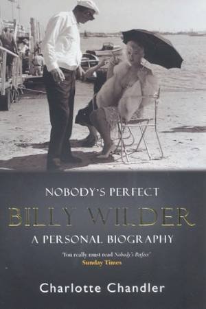 Nobody's Perfect: Billy Wilder: A Personal Biography by Charlotte Chandler