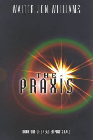 The Praxis by Walter Jon Williams