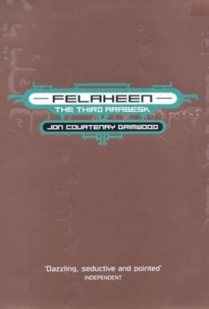 Felaheen: The Third Arabesk by Jon Courtenay Grimwood