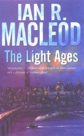 The Light Ages by Ian R Macleod