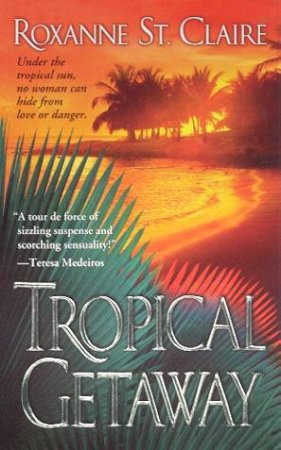 Tropical Getaway by Roxanne St Claire