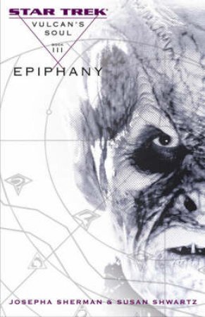 Epiphany Vulcan's Soul Book 3 by Josepha / Shwartz, Susan Sherman