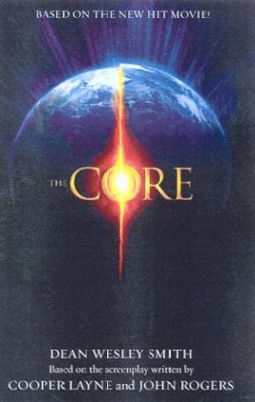 The Core: A Novelization by Dean Wesley Smith