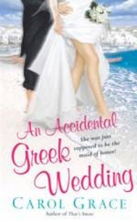 An Accidental Greek Wedding by Carol Grace