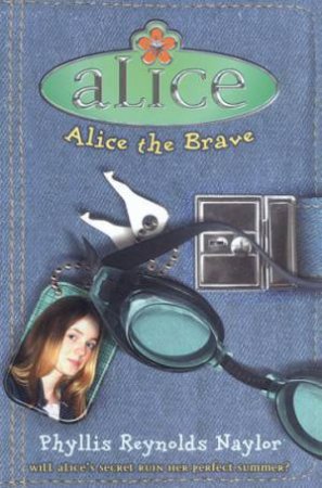 Alice The Brave by Phyllis Reynolds Naylor