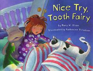 Nice Try, Tooth Fairy by Mary W Olson