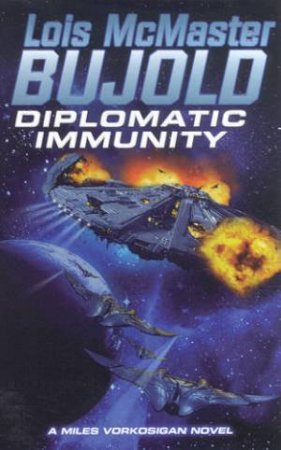 A Miles Vorkosigan Novel: Diplomatic Immunity by Lois McMaster Bujold